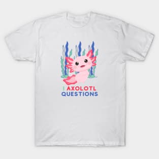 Axolotl Questions Cute Baby Axolotl T-Shirt